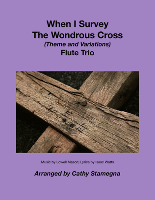 Book cover for When I Survey The Wondrous Cross (Theme and Variations for Flute Trio)