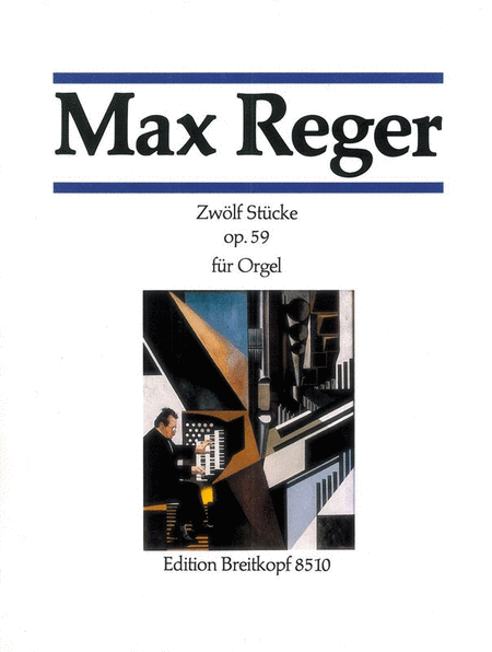 12 Pieces Op. 59 by Max Reger Organ - Sheet Music