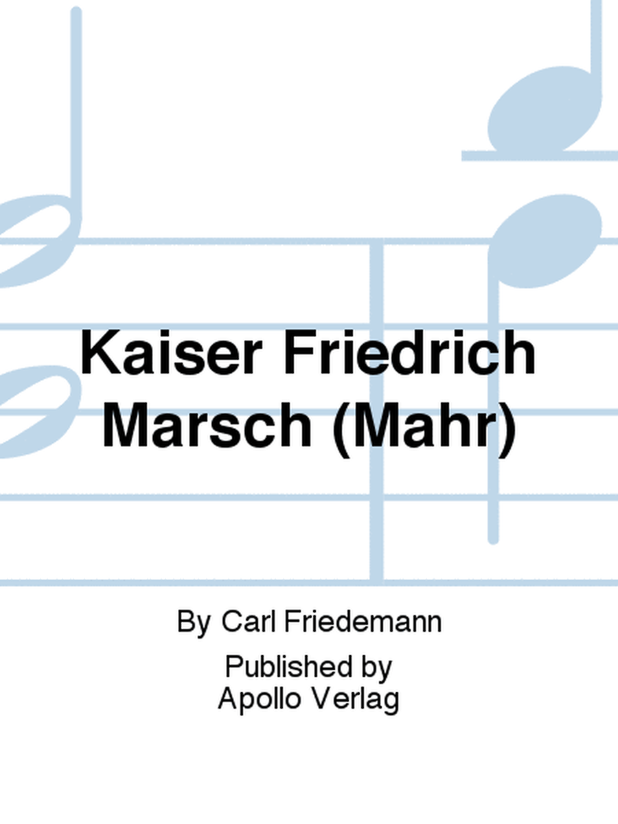 Kaiser Friedrich Marsch (Mahr)