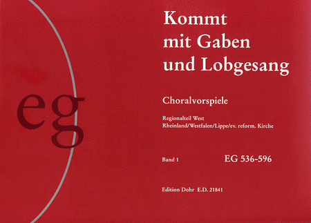 Kommt mit Gaben und Lobgesang (I) (2001) -Choralvorspiele zum EG-Anhang Rheinland/Westfalen/Lippe- (enthält je einen manualiter- und pedaliter-Satz)