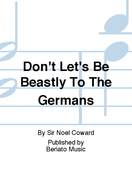 Don't Let's Be Beastly To The Germans
