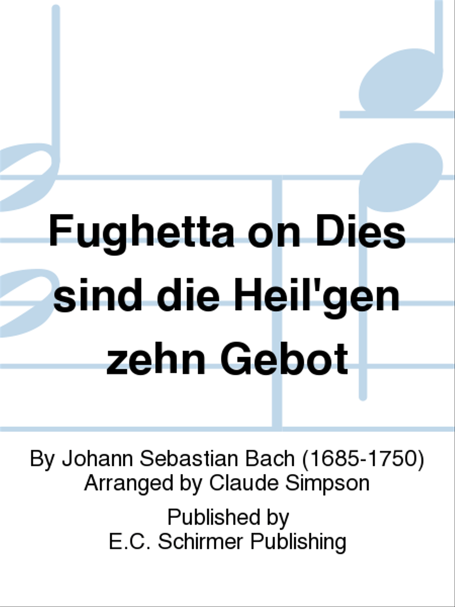 Fughetta on Dies sind die Heil'gen zehn Gebot