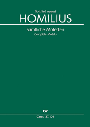 Homilius: Complete Motets. Selected Works. New Edition 2014