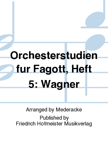 Orchesterstudien fur Fagott, Heft 5: Wagner