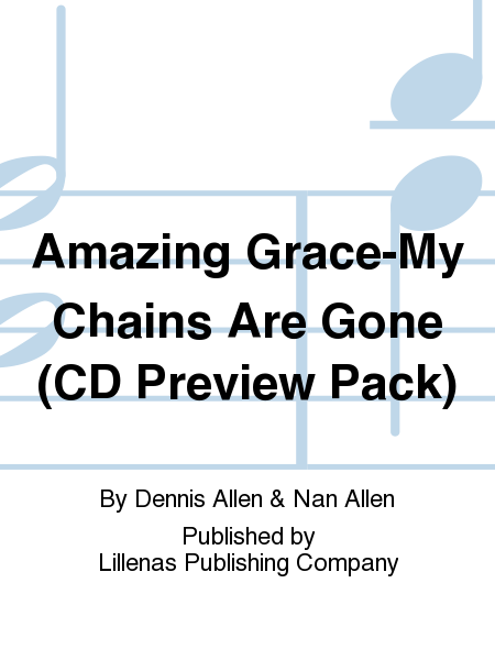 Amazing Grace-My Chains Are Gone (CD Preview Pack)