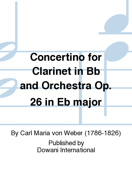 Concertino for Clarinet in Bb and Orchestra Op. 26 in Eb major