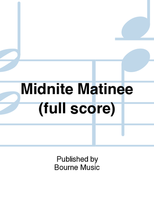 Midnite Matinee (full score)