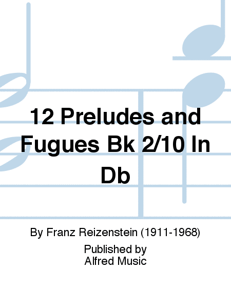 12 Preludes and Fugues Bk 2/10 In Db