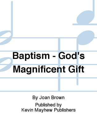 Baptism - God's Magnificent Gift