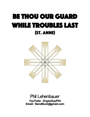 Book cover for Be Thou Our Guard While Troubles Last (St. Anne), organ work by Phil Lehenbauer