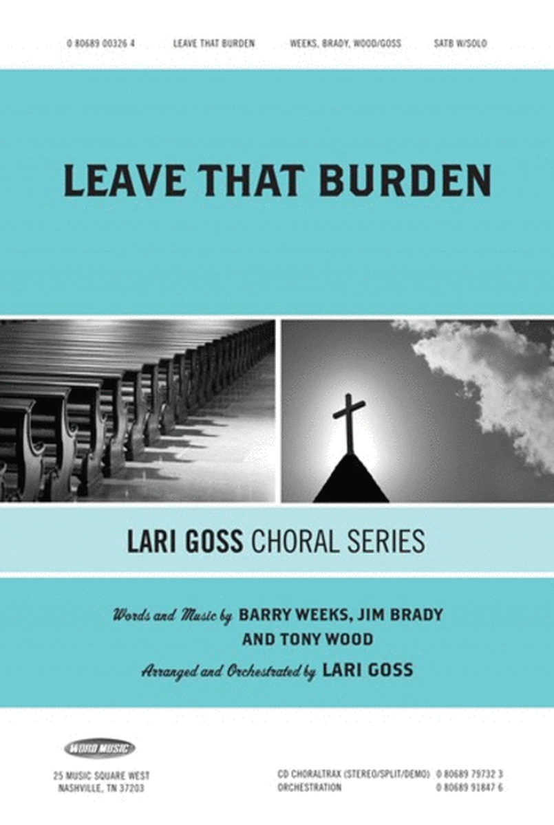 Leave That Burden - CD ChoralTrax