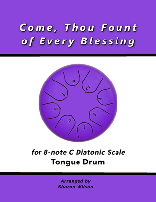 Book cover for Come, Thou Fount of Every Blessing (for 8-note C major diatonic scale Tongue Drum)