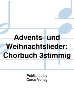Advents- und Weihnachtslieder: Chorbuch 3stimmig