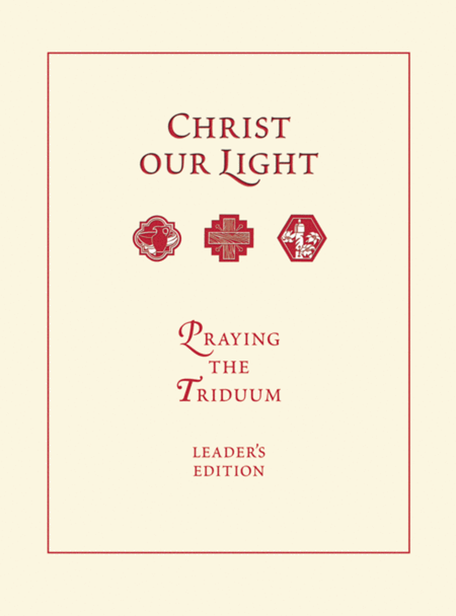 Christ Our Light Triduum Leader's Edition