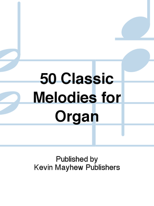 Book cover for 50 Classic Melodies for Organ