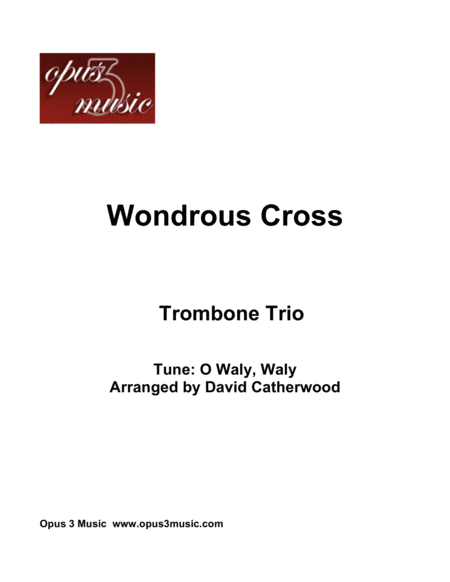 Trombone Trio: Wondrous Cross - tune O Waly Waly arranged by David Catherwood image number null