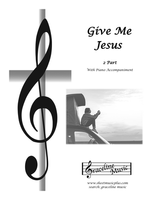 Give Me Jesus 2 Part