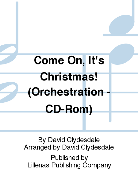 Come On, It's Christmas! (Orchestration - CD-Rom)
