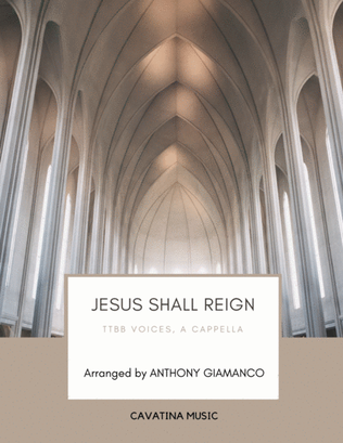 Book cover for Jesus Shall Reign - TTBB voices, a cappella
