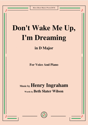 Henry Ingraham-Don't Wake Me Up,I'm Dreaming,in D Major,for Voice&Piano