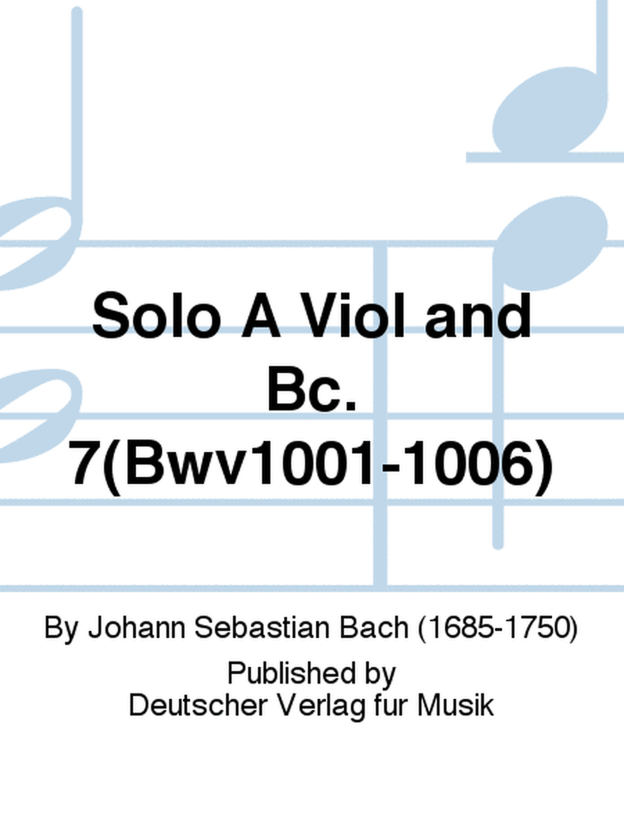 Solo A Viol and Bc. 7(Bwv1001-1006)