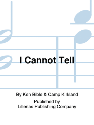 I Cannot Tell