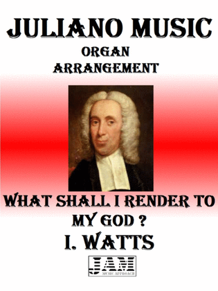 WHAT SHALL I RENDER TO MY GOD? - I. WATTS (HYMN - EASY ORGAN)