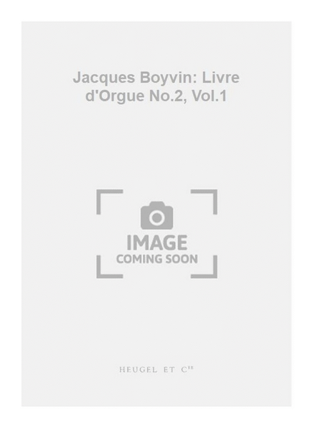 Jacques Boyvin: Livre d'Orgue No.2, Vol.1