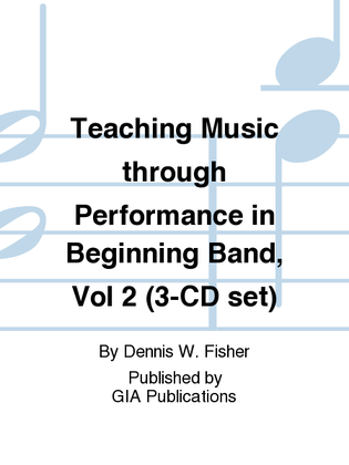 Teaching Music through Performance in Beginning Band - Volume 2