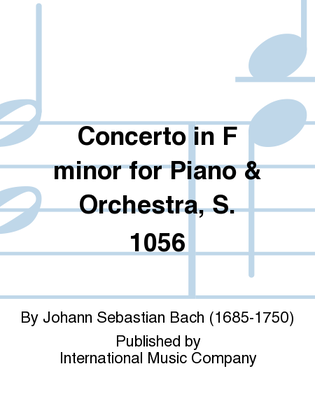 Concerto In F Minor For Piano & Orchestra, S. 1056