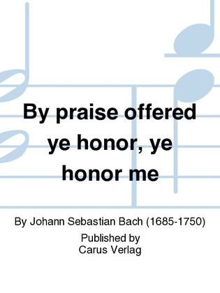 Book cover for By praise offered ye honor, ye honor me (Wer Dank opfert, der preiset mich)