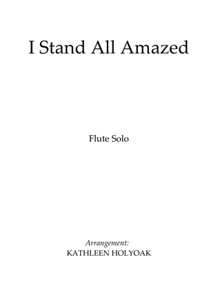 Book cover for I Stand All Amazed - Flute Solo - Arranged by KATHLEEN HOLYOAK