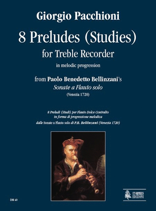 Book cover for 8 Preludes (Studies) in melodic progression from Paolo Benedetto Bellinzani’s "Sonate a Flauto solo" (Venezia 1720) for Treble Recorder