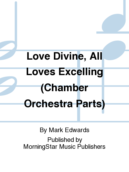 Love Divine, All Loves Excelling (Chamber Orchestra Parts)