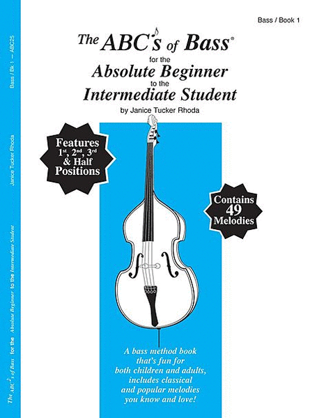 ABC's of Bass for the Absolute Beginner to the Intermediate Student - Book 1