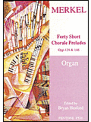 Book cover for 40 Short Chorale Preludes Op 129 & 146 For Organ