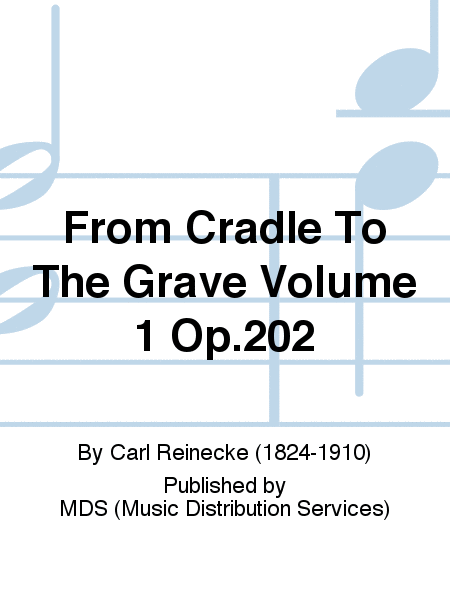 From Cradle to the Grave Volume 1 Op.202