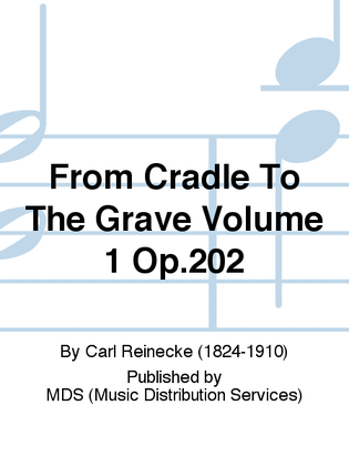 Book cover for From Cradle to the Grave Volume 1 Op.202