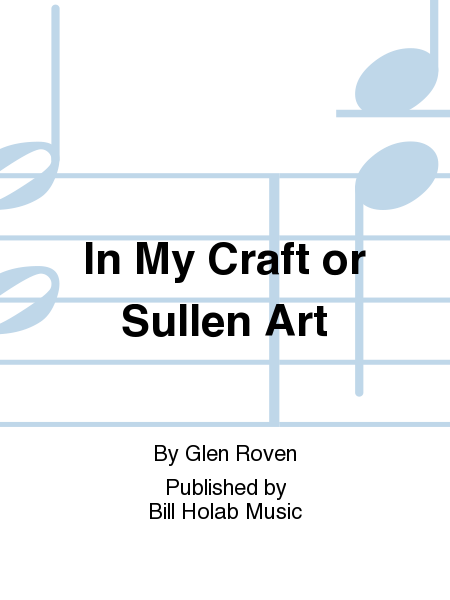 In My Craft or Sullen Art