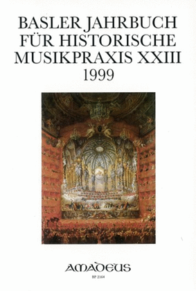 Basler Jahrbuch für historische Musikpraxis Vol. 23