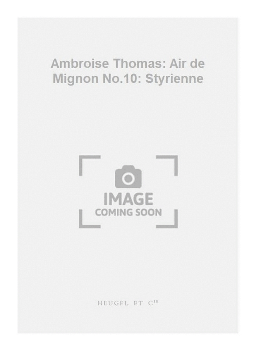 Ambroise Thomas: Air de Mignon No.10: Styrienne