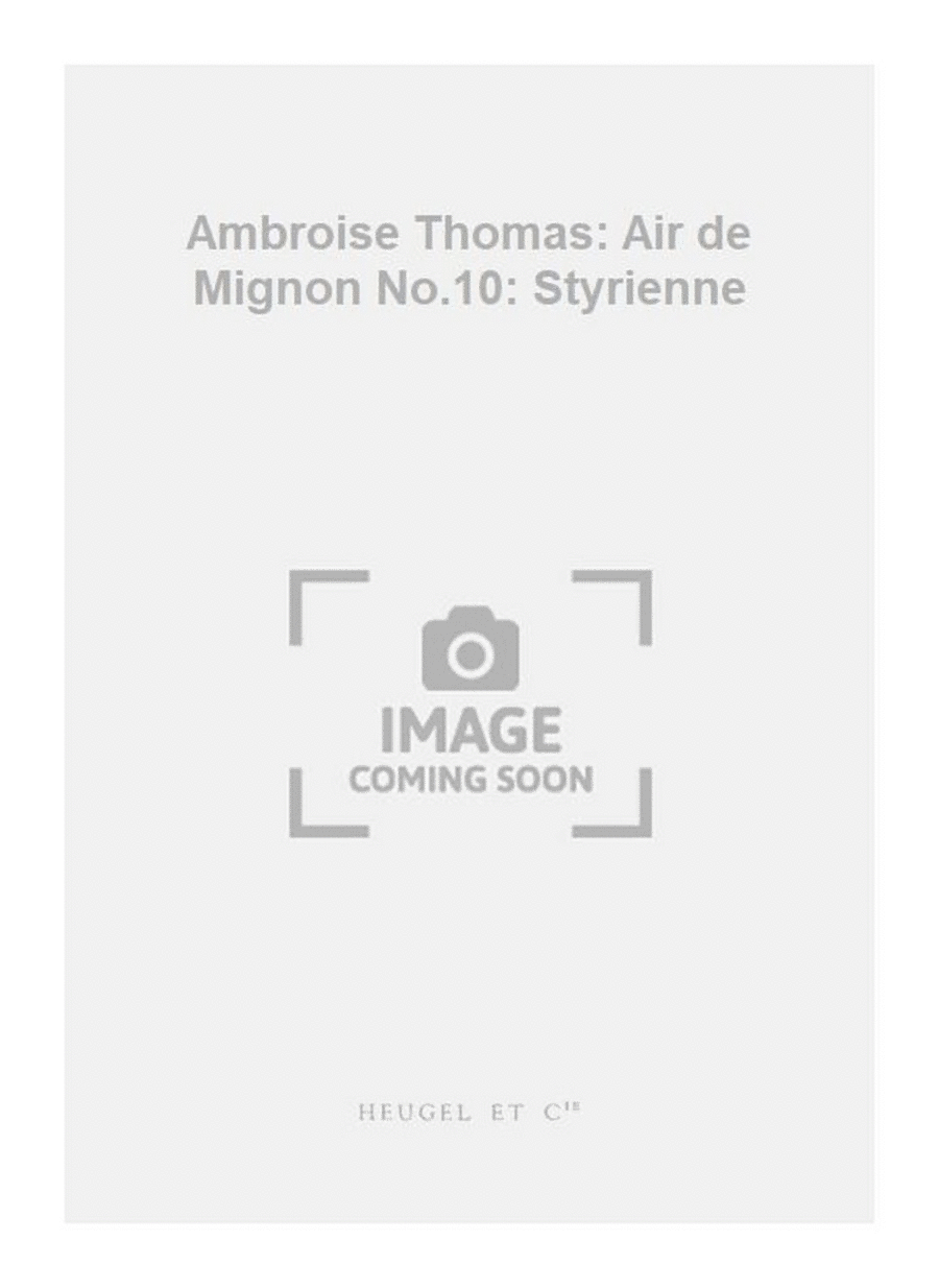 Ambroise Thomas: Air de Mignon No.10: Styrienne