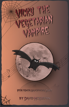 Book cover for Vicky the Vegetarian Vampire, Halloween Duet for Tenor Saxophone