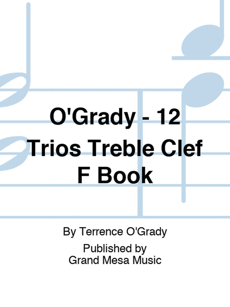O'Grady - 12 Trios Treble Clef F Book