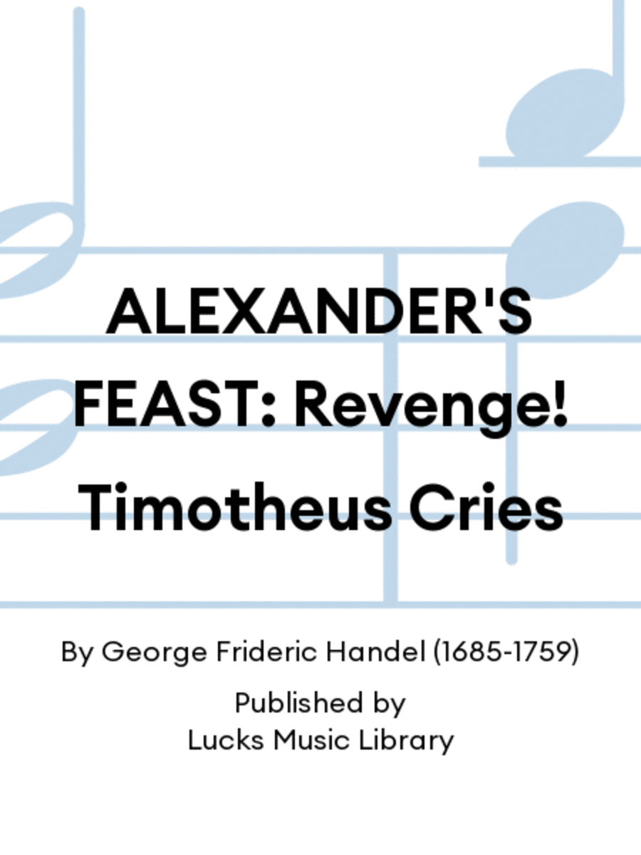 ALEXANDER'S FEAST: Revenge! Timotheus Cries Score scores gallery preview page 1