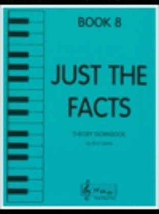 Book cover for Just the Facts - Book 8