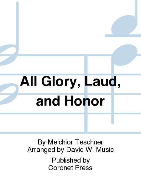 All Glory, Laud, And Honor