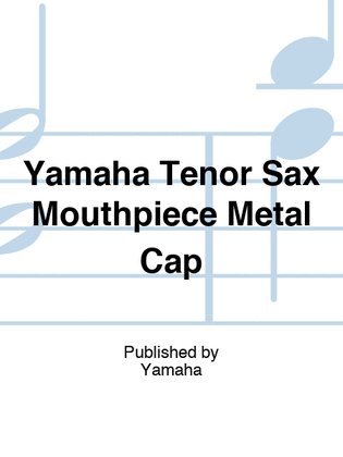 Yamaha Tenor Sax Mouthpiece Metal Cap