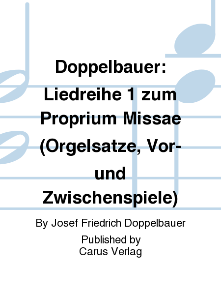 Liedreihe 1 zum Proprium Missae (Orgelsatze, Vor- und Zwischenspiele)
