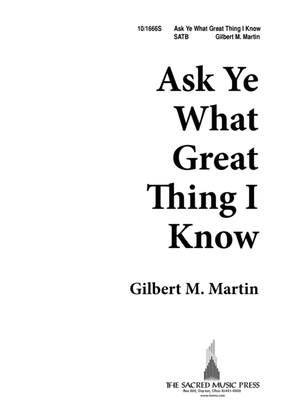 Book cover for Ask Ye What Great Thing I Know